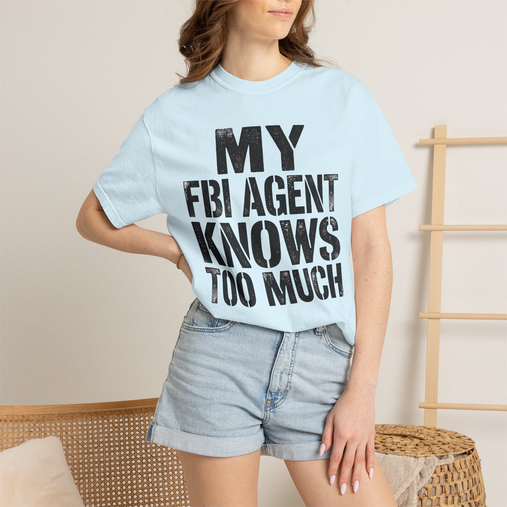 My FBI Agent Knows Too Much Tee