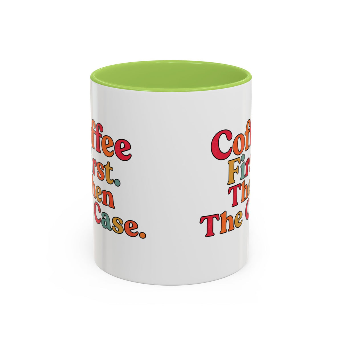 “Coffee First. Then The Case.” Coffee Mug