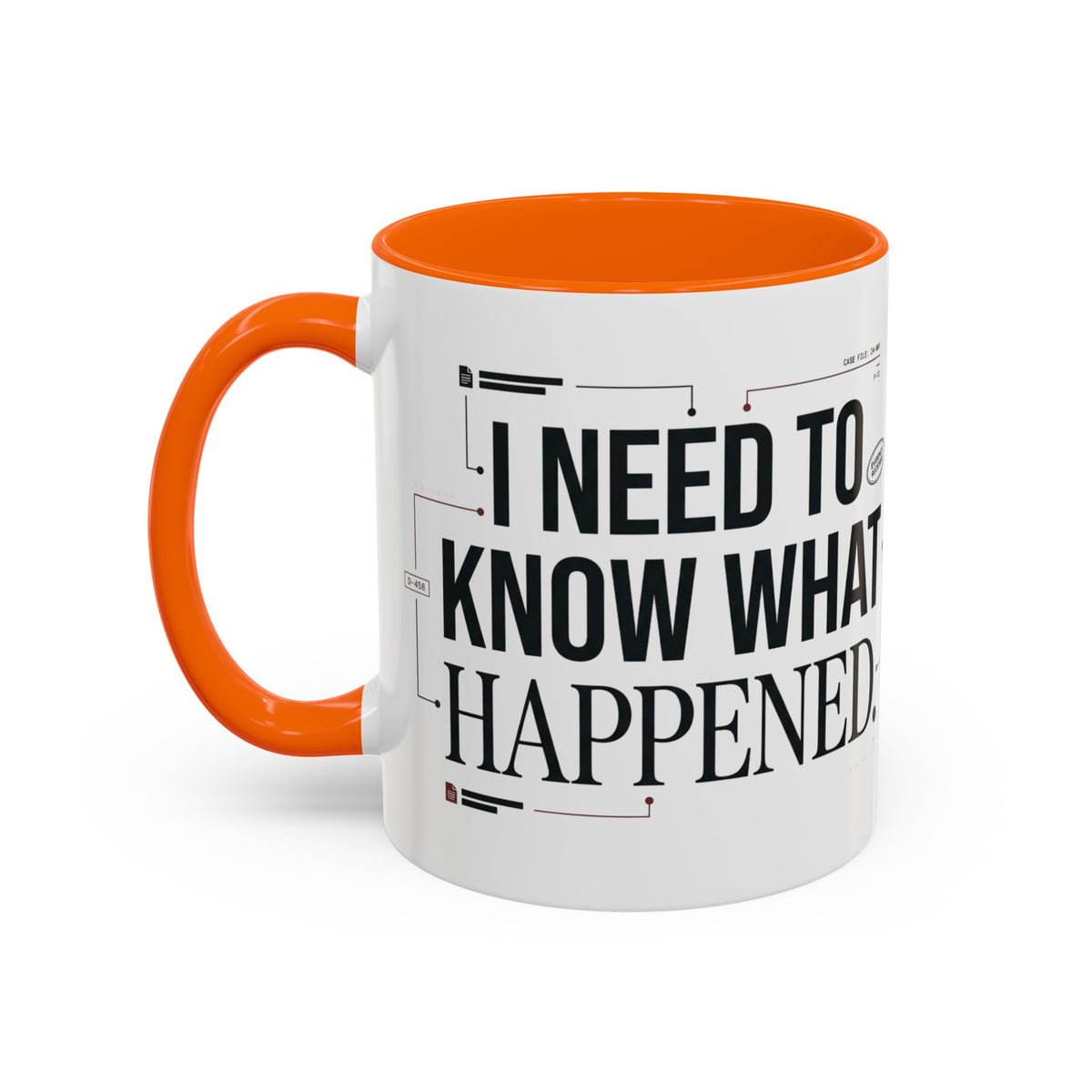 “I NEED TO KNOW WHAT HAPPENED.” Coffee Mug