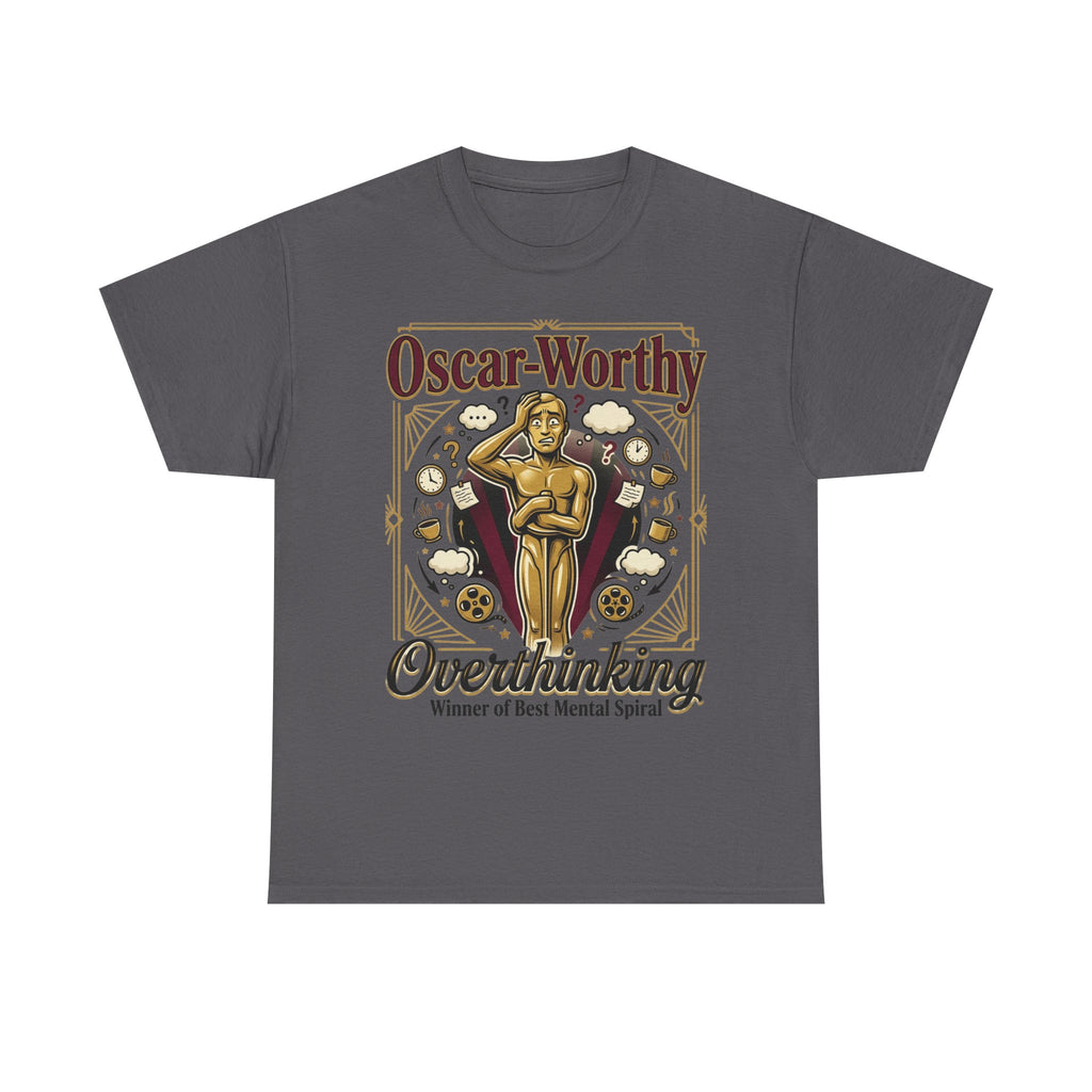 Oscar-Worthy Overthinking Tee