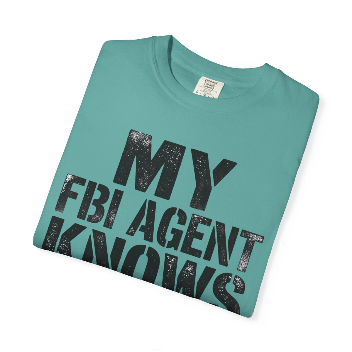 My FBI Agent Knows Too Much Tee