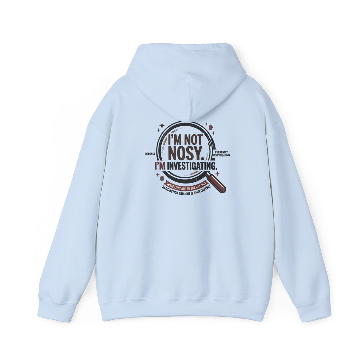 “I’m Not Nosy. I’m Investigating.” Hoodie