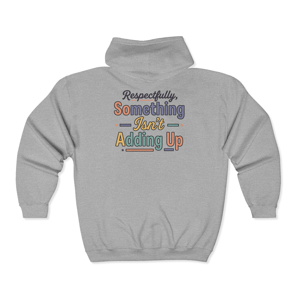 “Respectfully, Something Isn’t Adding Up” Sweatshirt