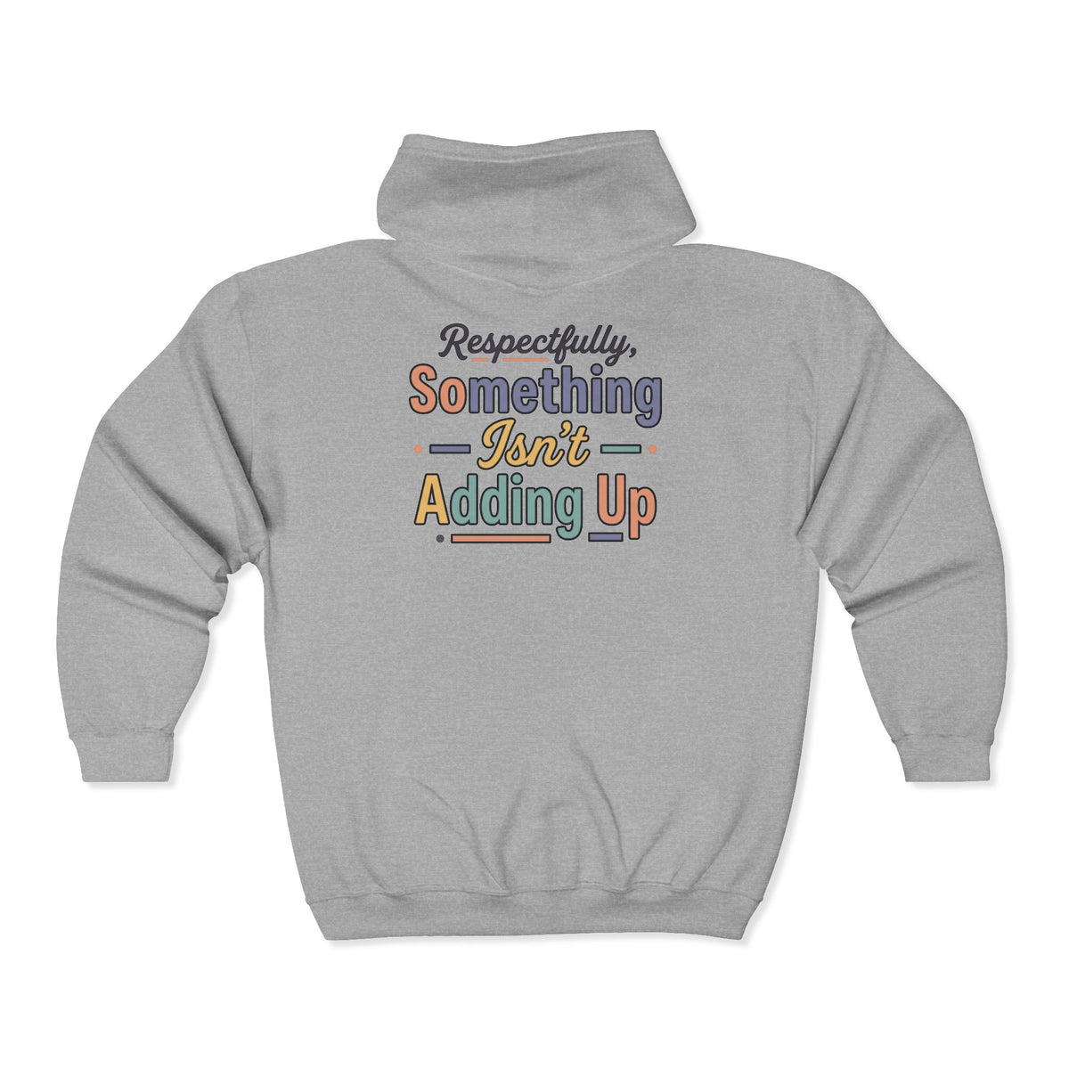 “Respectfully, Something Isn’t Adding Up” Sweatshirt