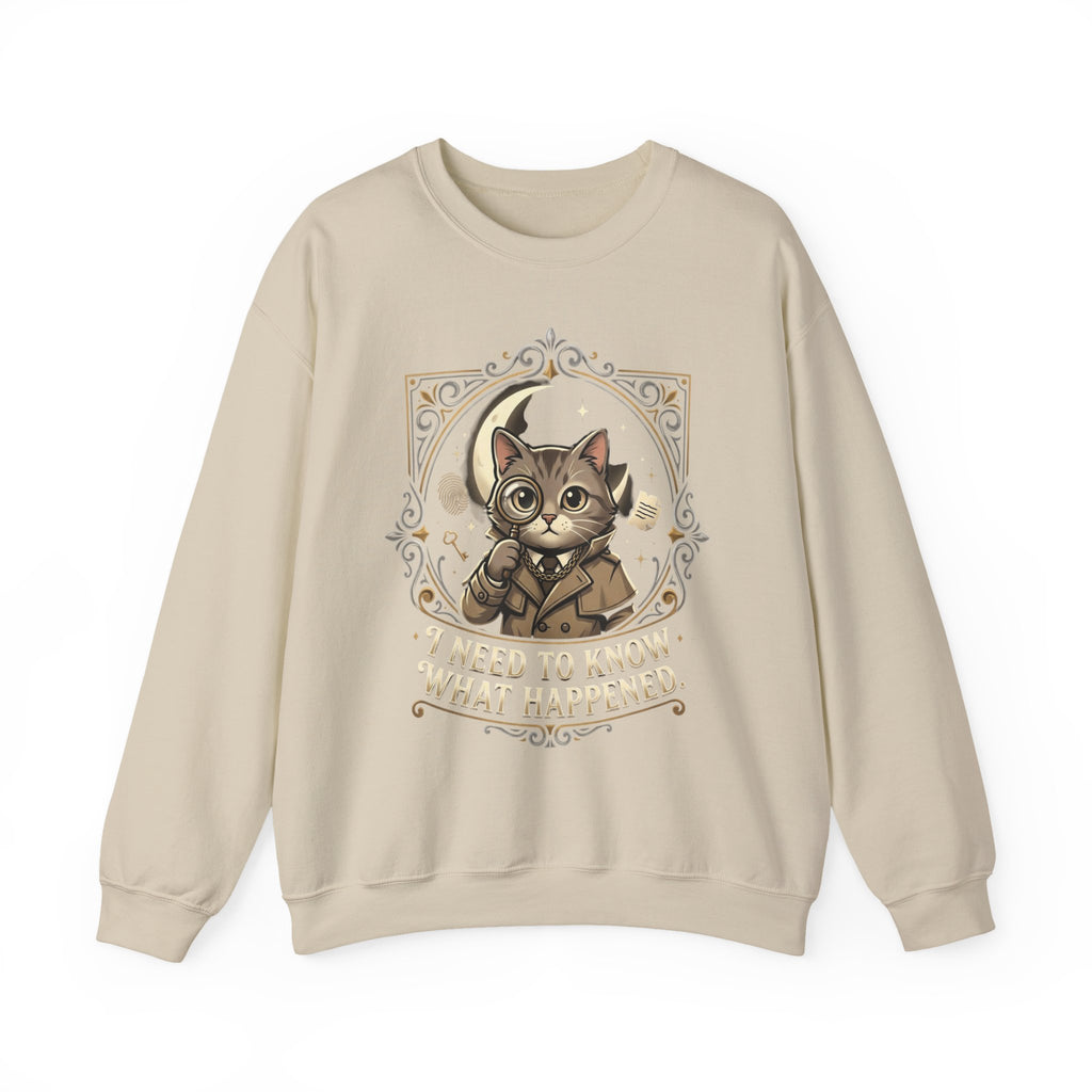 “I Need To Know What Happened.” Sweatshirt