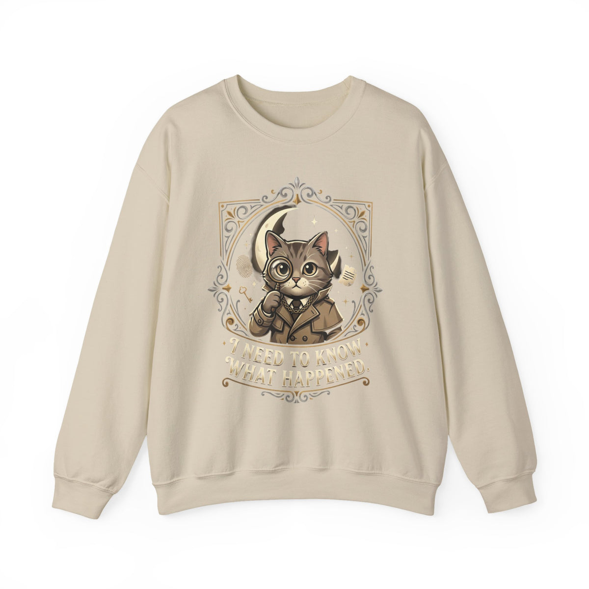“I Need To Know What Happened.” Sweatshirt