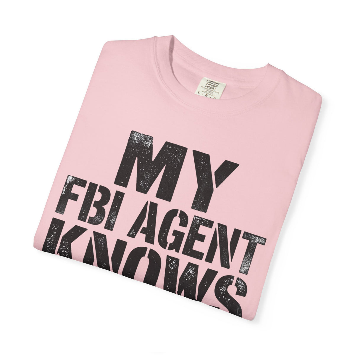 My FBI Agent Knows Too Much Tee
