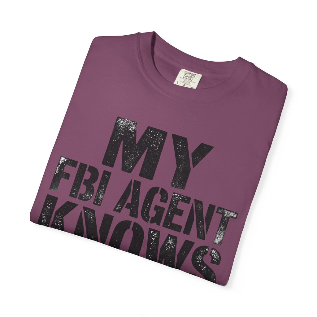 My FBI Agent Knows Too Much Tee