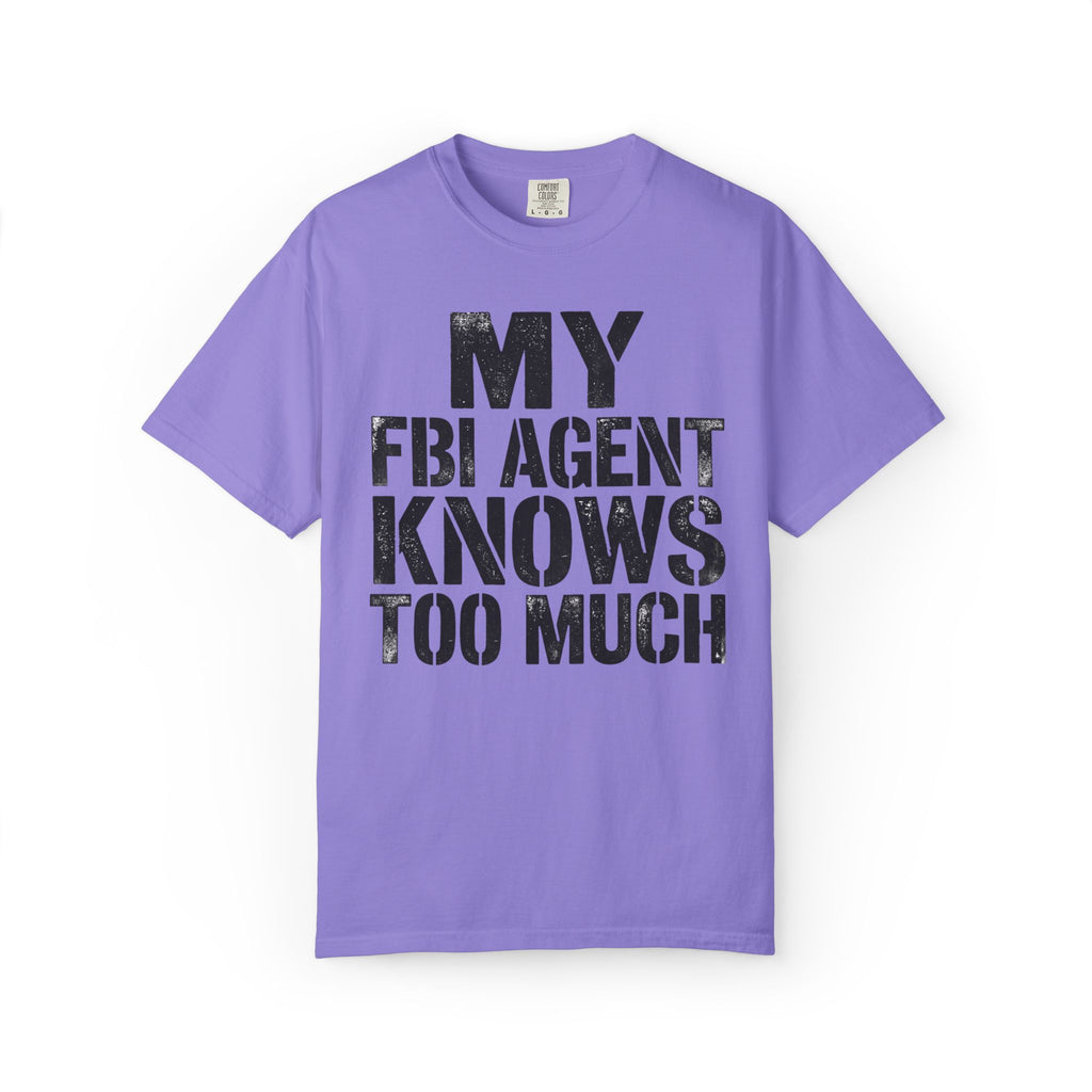 My FBI Agent Knows Too Much Tee