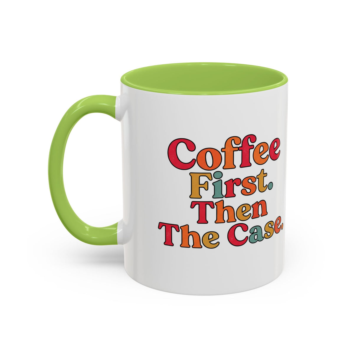 “Coffee First. Then The Case.” Coffee Mug