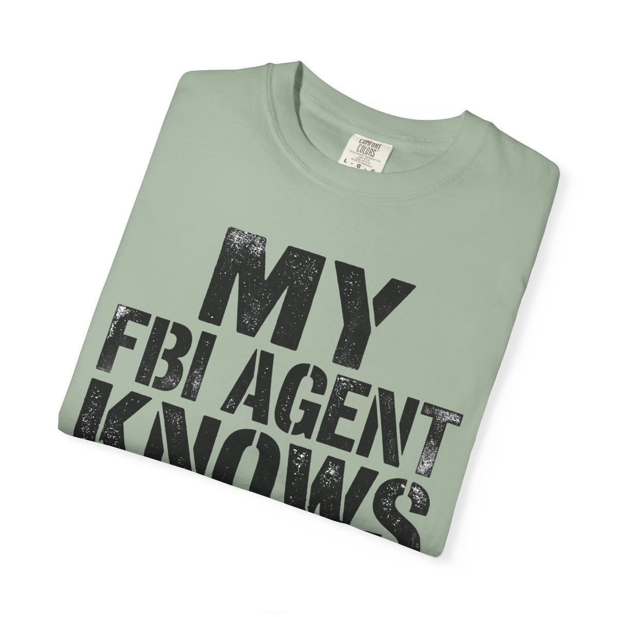 My FBI Agent Knows Too Much Tee