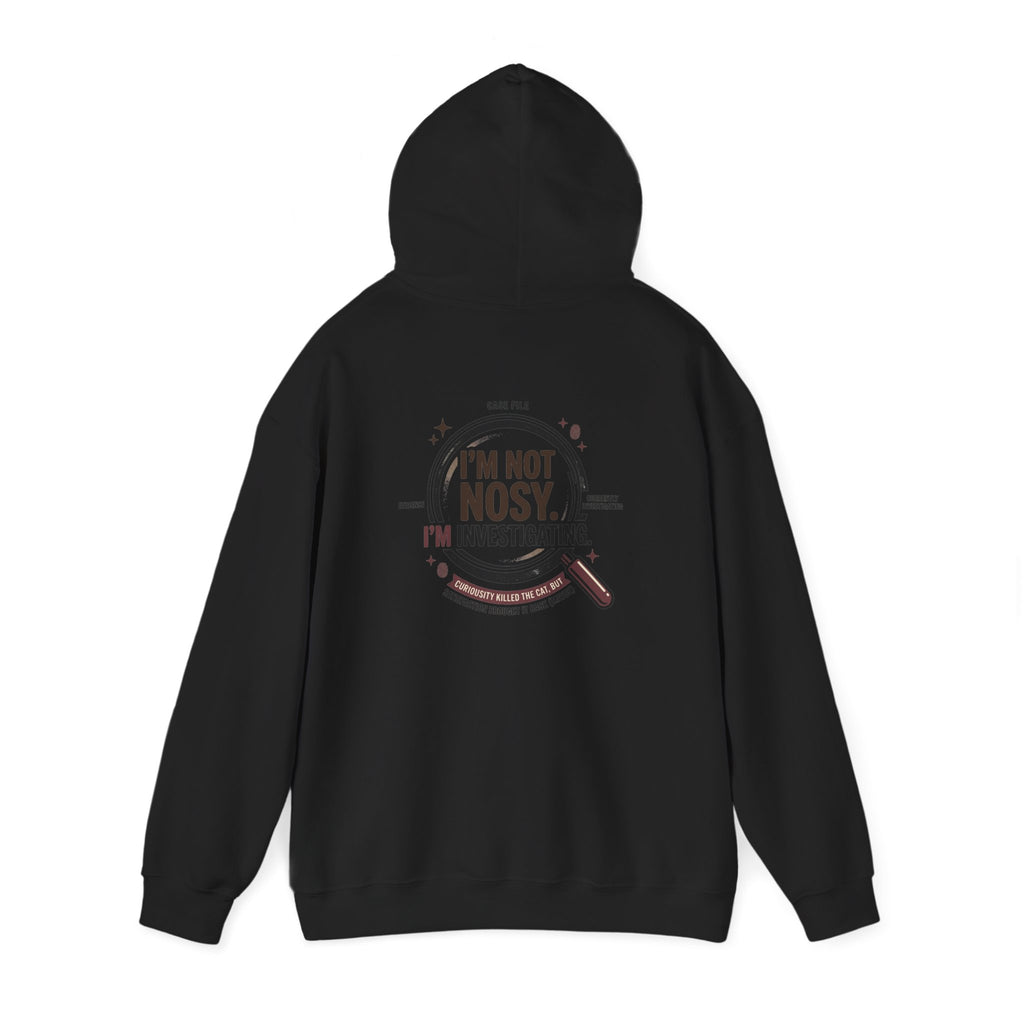 “I’m Not Nosy. I’m Investigating.” Hoodie