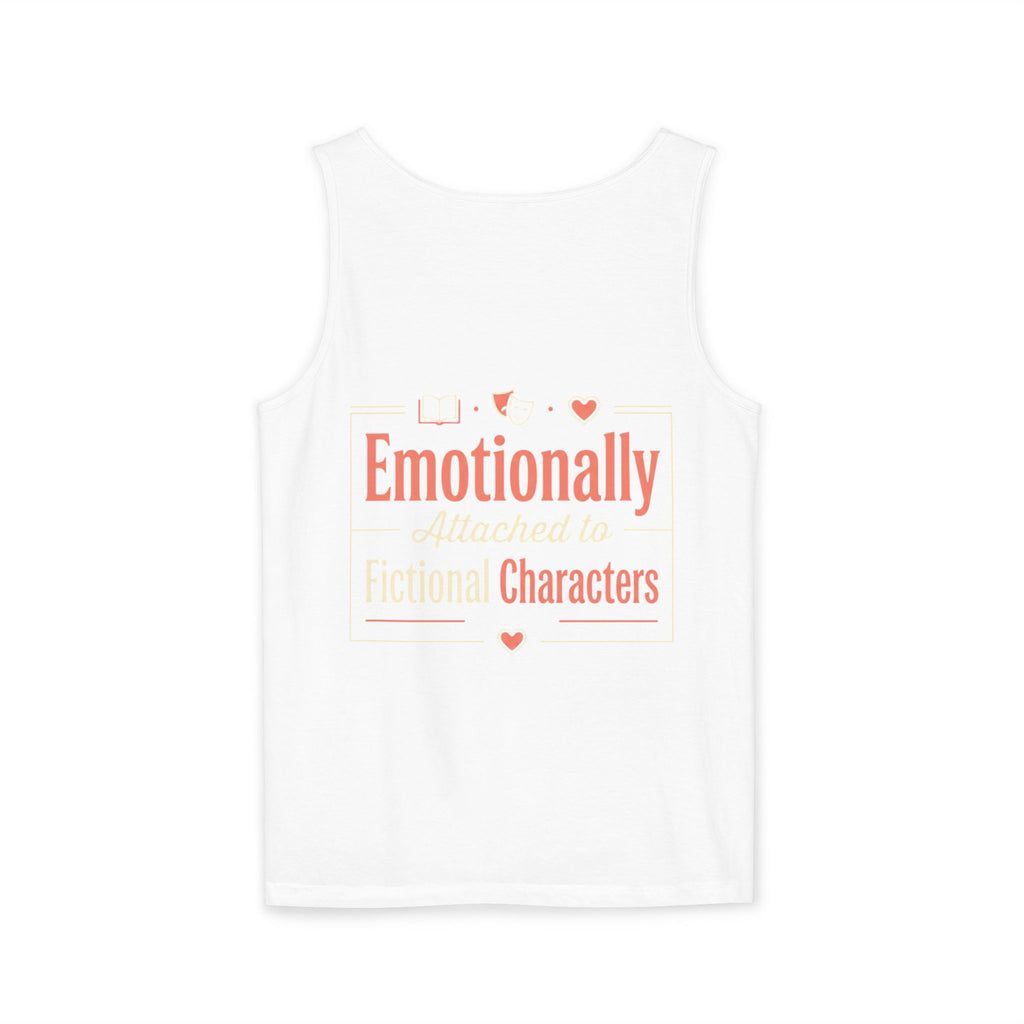 Emotionally Attached to Fictional Characters Tank Top