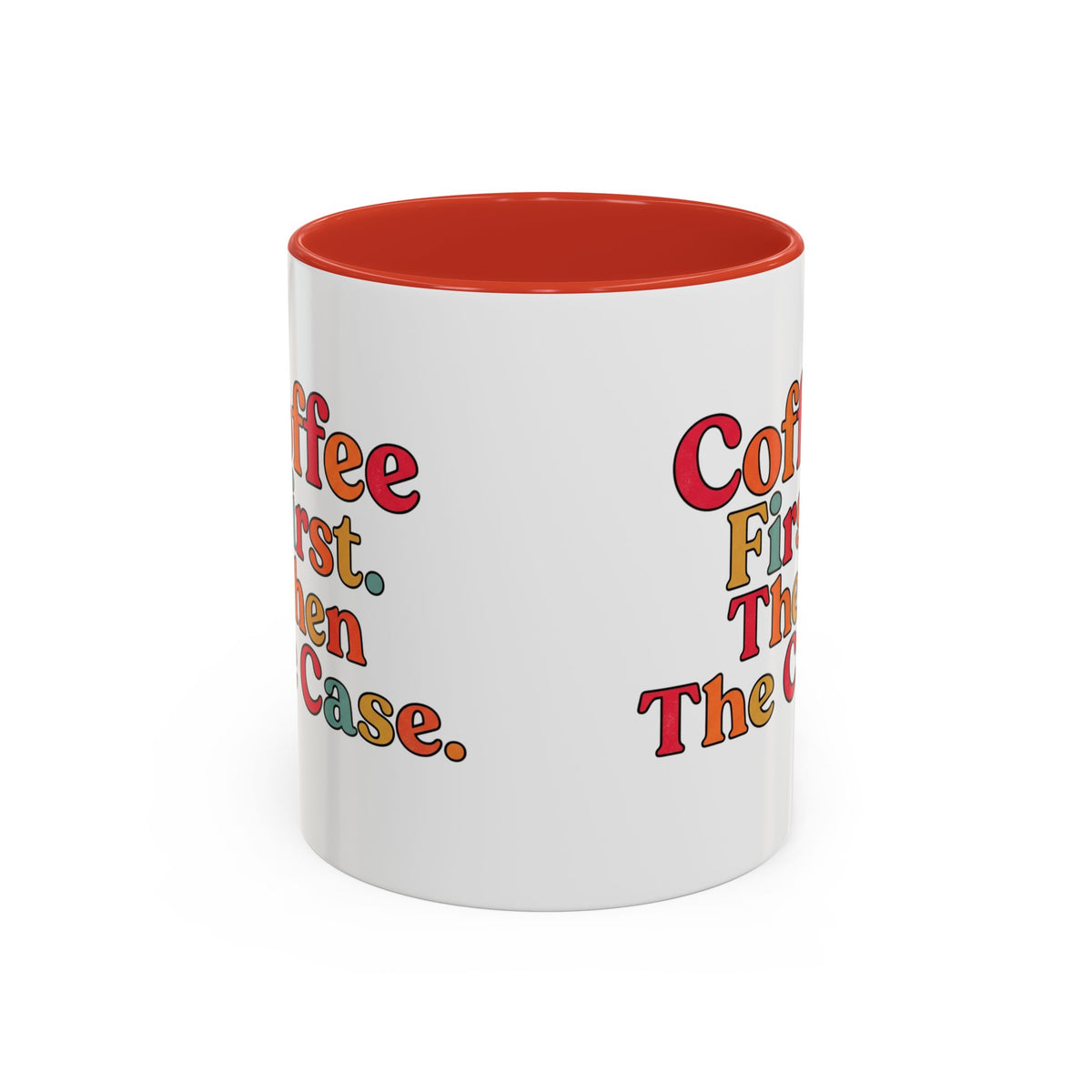 “Coffee First. Then The Case.” Coffee Mug