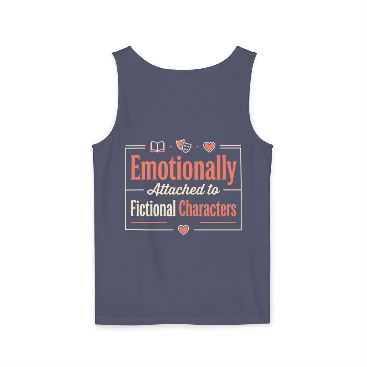 Emotionally Attached to Fictional Characters Tank Top