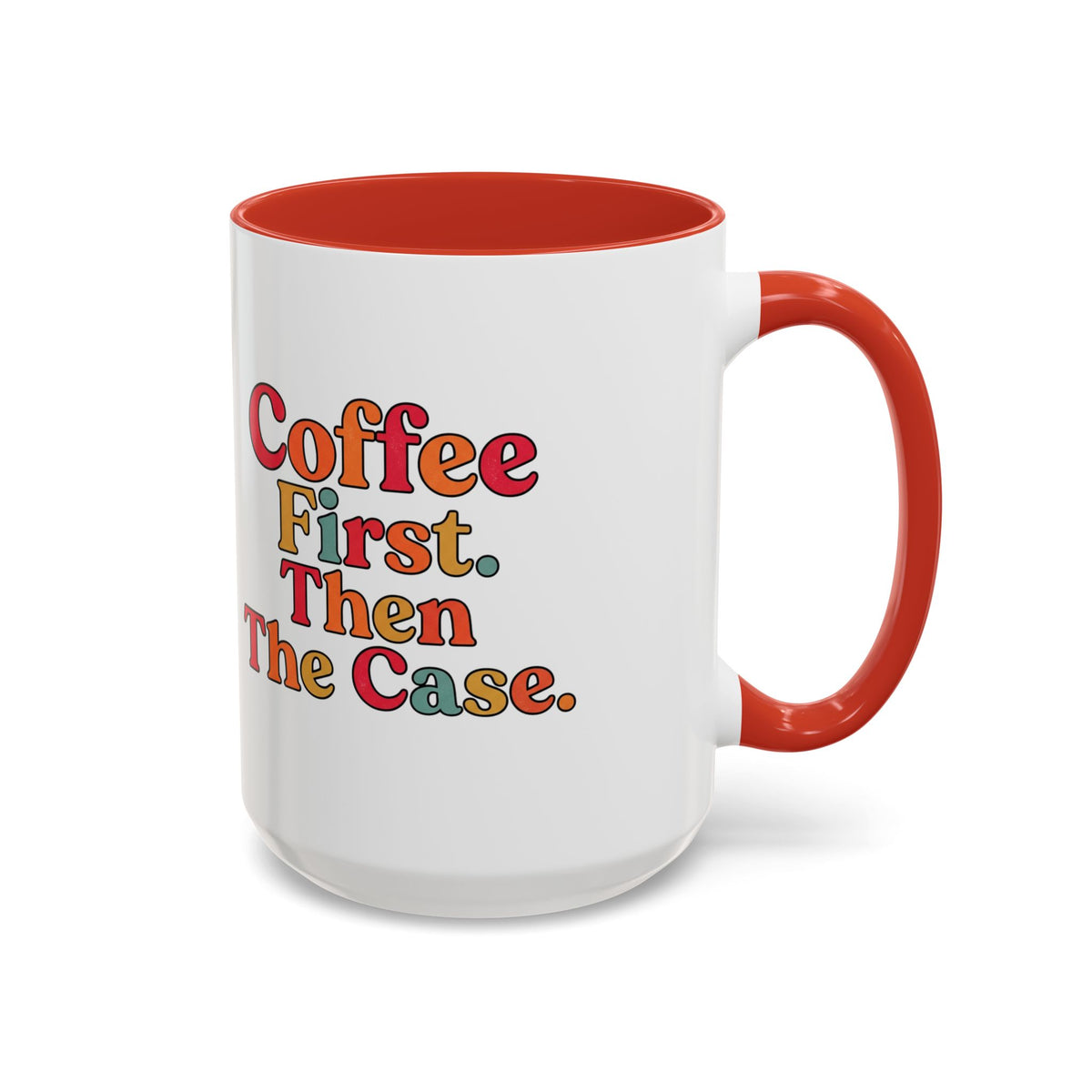“Coffee First. Then The Case.” Coffee Mug
