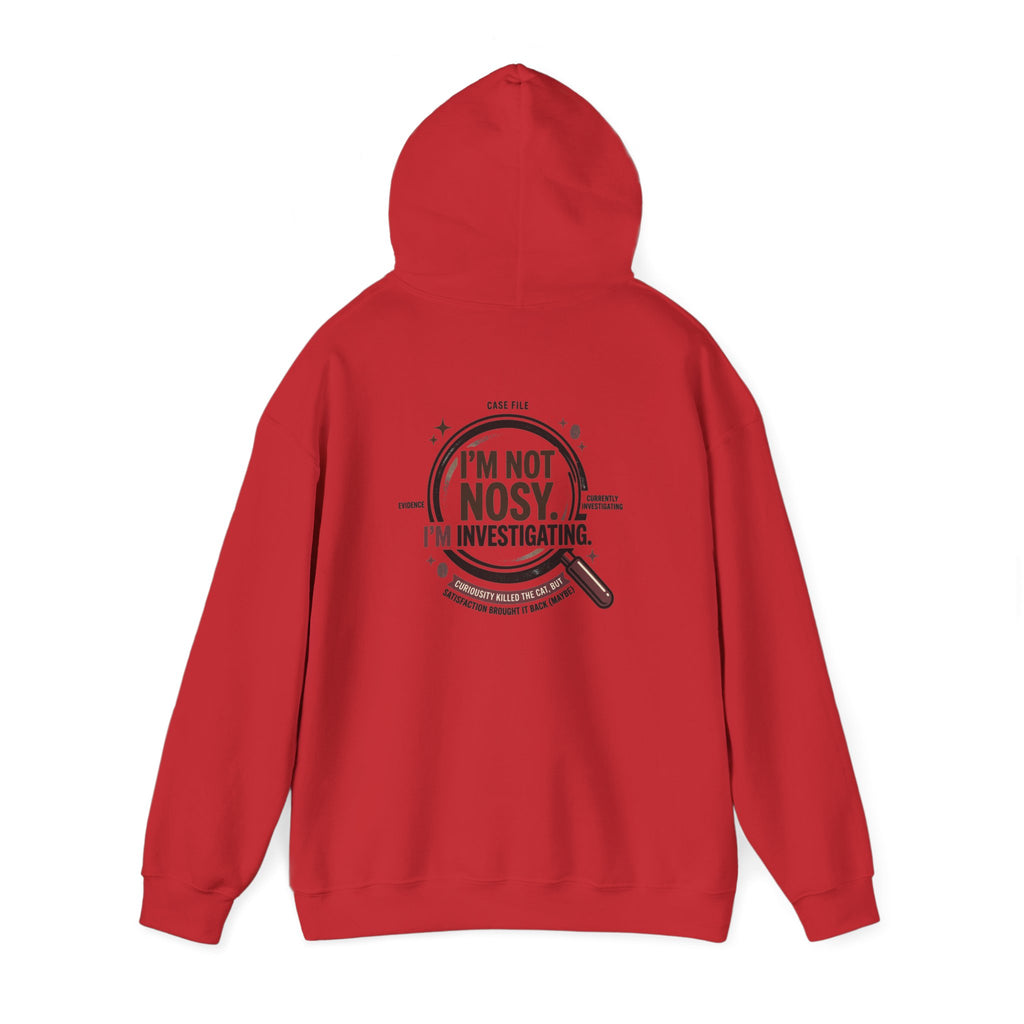 “I’m Not Nosy. I’m Investigating.” Hoodie