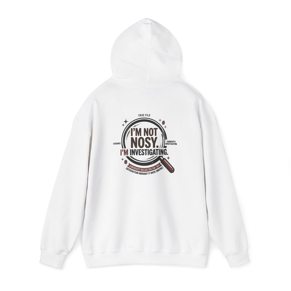 “I’m Not Nosy. I’m Investigating.” Hoodie