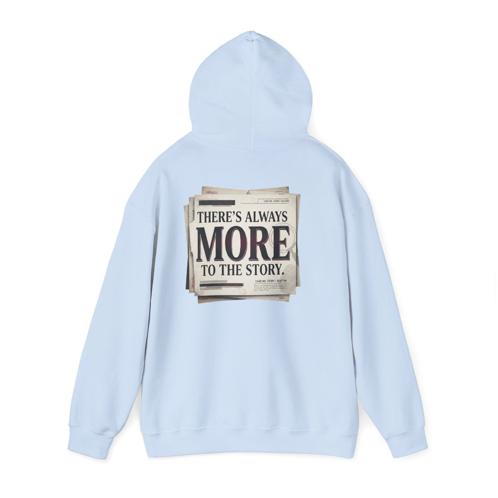“There’s Always More to the Story” Hoodie