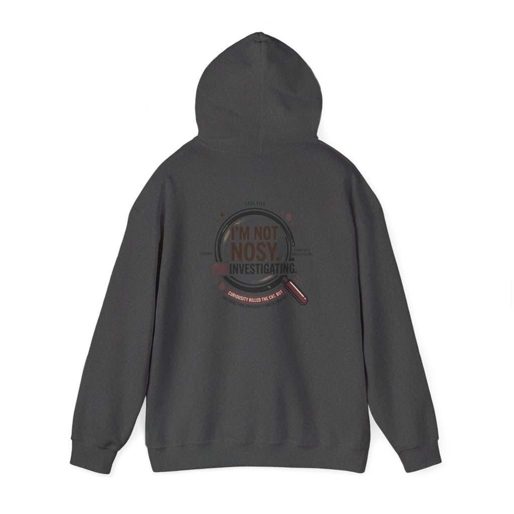 “I’m Not Nosy. I’m Investigating.” Hoodie
