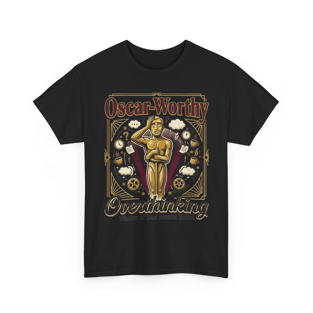 Oscar-Worthy Overthinking Tee