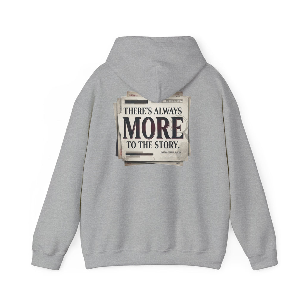 “There’s Always More to the Story” Hoodie